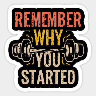 Remember Why You Started. Sticker